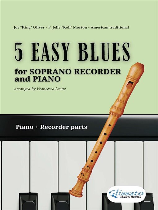 Title details for 5 Easy Blues--Soprano Recorder & Piano (complete parts) by Joe "King" Oliver - Available